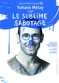 Yohann Métay « Le Sublime Sabotage ». Du 3 au 4 décembre 2021 à La Rochelle. Charente-Maritime.  21H00